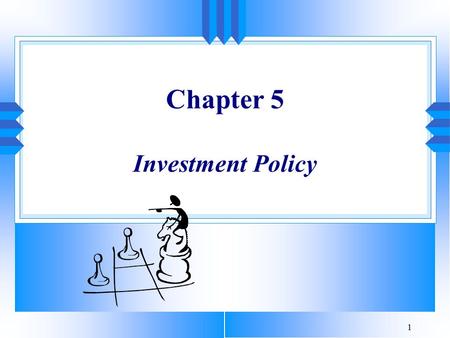 1 Chapter 5 Investment Policy. 2 We investment professionals also need to keep in mind that some who participate in our investment decisions will be younger.