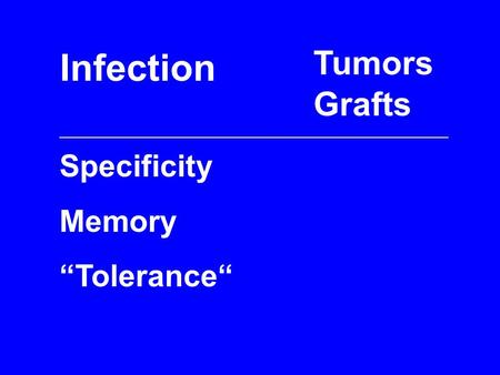 Infection Tumors Grafts Specificity Memory “Tolerance“