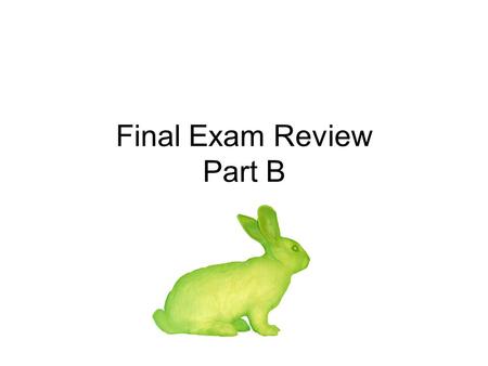 Final Exam Review Part B