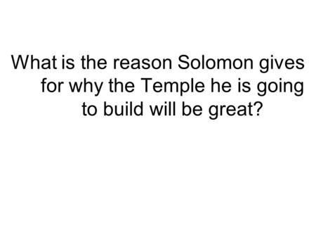 What is the reason Solomon gives for why the Temple he is going to build will be great?