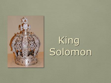 King Solomon.