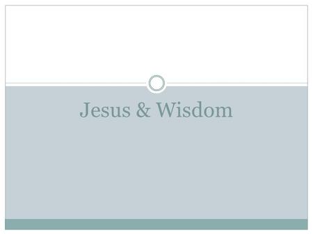 Jesus & Wisdom. Ecclesiastes Is life lived in Vain?
