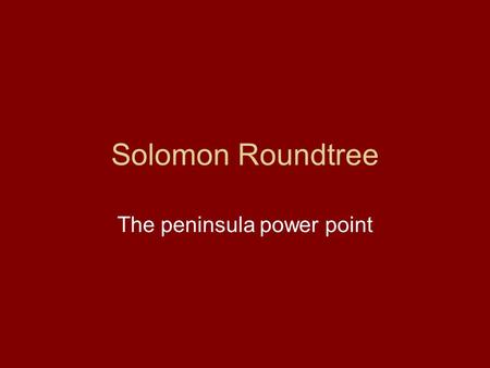 Solomon Roundtree The peninsula power point. Location This is a picture of the Arabian peninsula and the middle east.