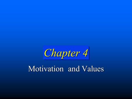 Chapter 4 Motivation and Values.