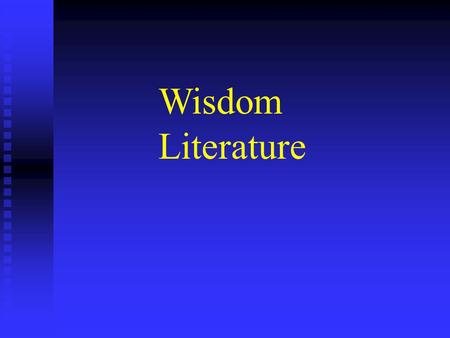 Wisdom Literature. n Job n Psalms n Proverbs n Ecclesiastes n Song of Songs.