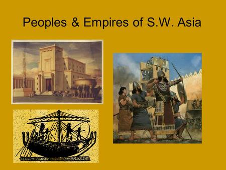 Peoples & Empires of S.W. Asia. Nomadic Peoples Pastoral nomads, tribes of hunters- gatherers, who traveled with domesticated animals, and occasionally.
