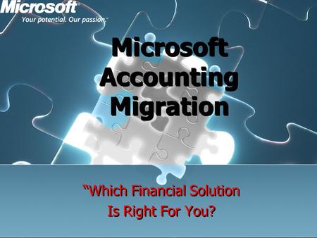 Microsoft Accounting Migration “Which Financial Solution Is Right For You? “Which Financial Solution Is Right For You?