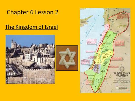Chapter 6 Lesson 2 The Kingdom of Israel.