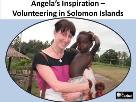 Angela’s Inspiration – Volunteering in Solomon Islands.