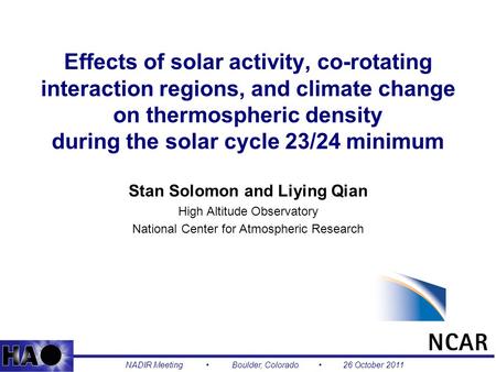 1 Effects of solar activity, co-rotating interaction regions, and climate change on thermospheric density during the solar cycle 23/24 minimum Stan Solomon.