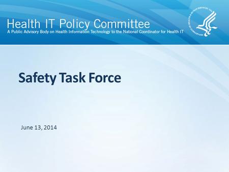 Safety Task Force June 13, 2014. Task Force Members NameOrganization Members David Bates, chair Brigham and Women’s Hospital & Partners Peggy BinzerAlliance.