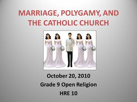 MARRIAGE, POLYGAMY, AND THE CATHOLIC CHURCH