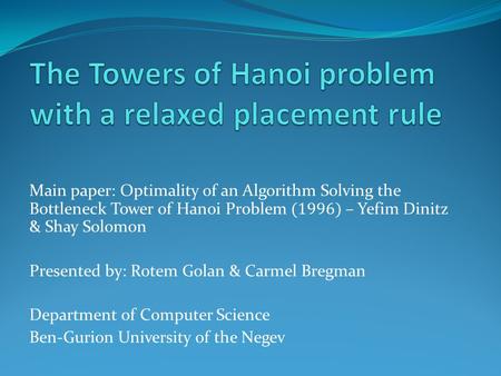 Problem definition The Tower of Hanoi is a mathematical game or puzzle. It consists of three rods, and a number of disks of different sizes which can.