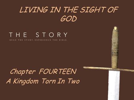 LIVING IN THE SIGHT OF GOD Chapter FOURTEEN A Kingdom Torn In Two.