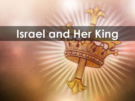 Israel and Her King. God promises that he will bless the people of Israel and establish their nation, for one purpose.