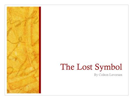 The Lost Symbol By Colton Levorsen. Dan Brown The Lost Symbol was written by Dan Brown. He is more famously known for his books, The Da Vinci Code and.