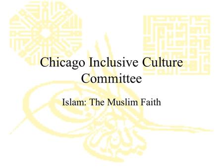 Chicago Inclusive Culture Committee Islam: The Muslim Faith.