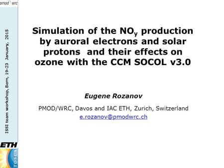 ISSI team workshop, Bern, 19-23 January, 2015 Eugene Rozanov PMOD/WRC, Davos and IAC ETH, Zurich, Switzerland Simulation of the NO.