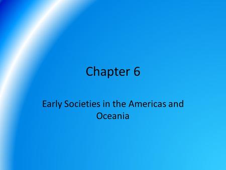Early Societies in the Americas and Oceania