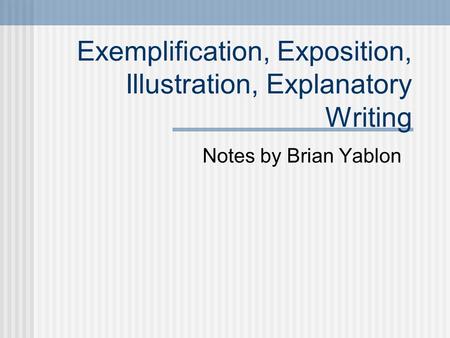Exemplification, Exposition, Illustration, Explanatory Writing