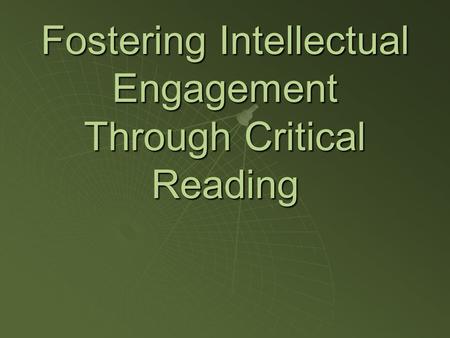 Fostering Intellectual Engagement Through Critical Reading.