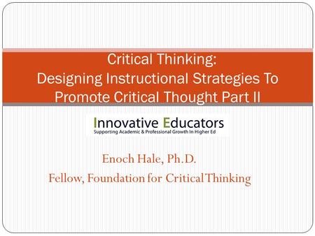 Enoch Hale, Ph.D. Fellow, Foundation for Critical Thinking