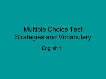 Multiple Choice Test Strategies and Vocabulary English 11.