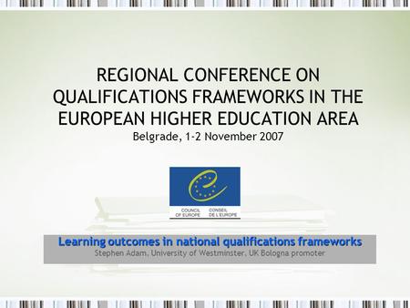 REGIONAL CONFERENCE ON QUALIFICATIONS FRAMEWORKS IN THE EUROPEAN HIGHER EDUCATION AREA Belgrade, 1-2 November 2007 Learning outcomes in national qualifications.