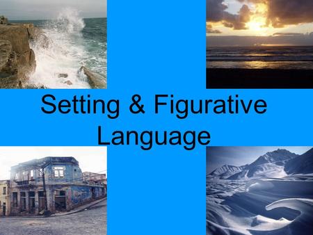 Setting & Figurative Language. Va Va Va Voom Vivid Verbs Words are all an author can use to create images & events in the reader’s mind. Verbs are especially.