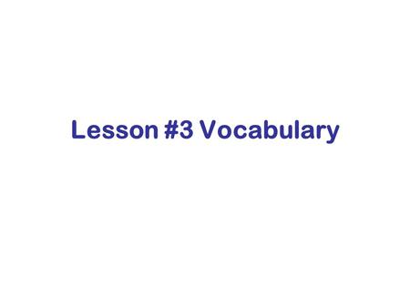 Lesson #3 Vocabulary. pretense A pretense is something you do or say to make people believe something that is not true.