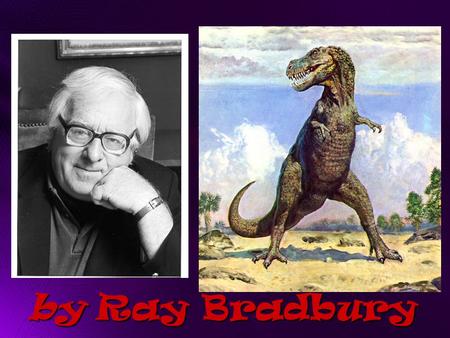by Ray Bradbury Most noted for his short stories, Ray Bradbury has also written novels, children’s books, plays, screenplays, television scripts, and.