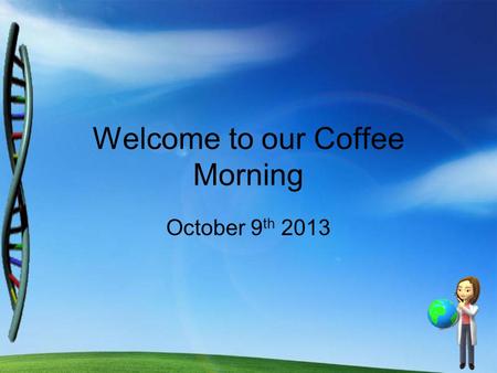 Welcome to our Coffee Morning October 9 th 2013. Today’s Plan Our School Values Why are they important? How do we help children get better with respect.