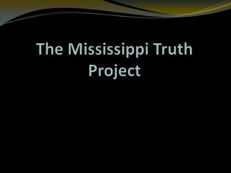 The Mississippi Truth Project is a statewide effort to create a truth and reconciliation commission that will bring to light racially motivated crimes.