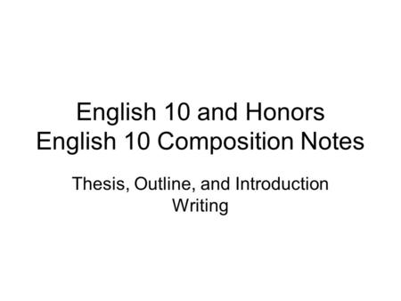 English 10 and Honors English 10 Composition Notes
