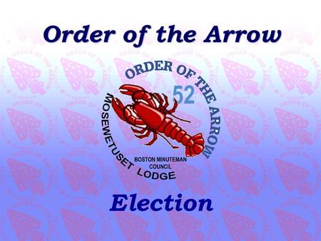 Order of the Arrow Election. What is the OA? It is the Boy Scouts of America's national honor society for experienced campers, based on American Indian.