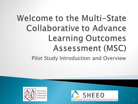 Pilot Study Introduction and Overview 1.  Julie Carnahan Senior Associate - SHEEO MSC Project Director  Terrel Rhodes Vice President.