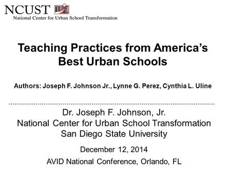 Teaching Practices from America’s Best Urban Schools Authors: Joseph F. Johnson Jr., Lynne G. Perez, Cynthia L. Uline Dr. Joseph F. Johnson, Jr. National.