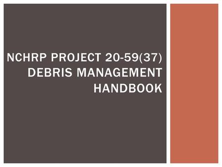 NCHRP PROJECT 20-59(37) DEBRIS MANAGEMENT HANDBOOK.