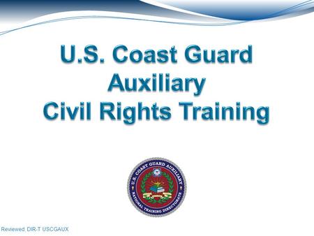 Reviewed, DIR-T USCGAUX. 2 3 Expectations Understand the definition of civil rights Understand language and imagery of civil rights Importance of civil.