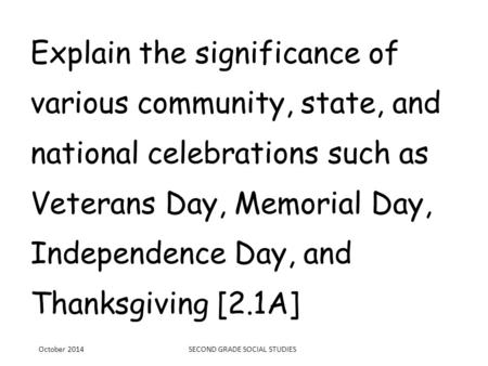 Explain the significance of various community, state, and national celebrations such as Veterans Day, Memorial Day, Independence Day, and Thanksgiving.