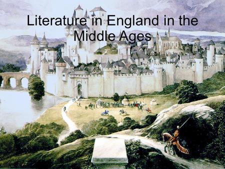 Literature in England in the Middle Ages. Social and cultural milieu High-Late Middle Ages roughly dates from 1066-1485: Norman Conquest up to the Renaissance/Early.