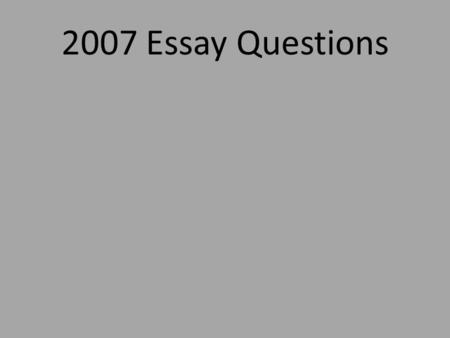 2007 Essay Questions. Essay Question 1: Throughout history, art representing hostility or violence has been used for a variety of purposes. Select and.