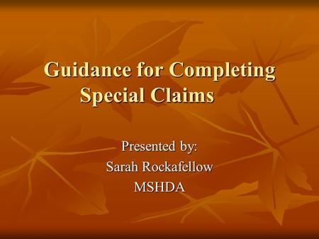 Guidance for Completing Special Claims