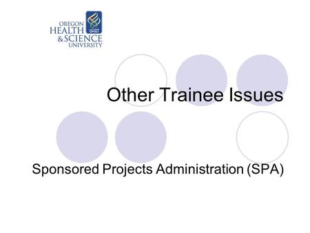 Other Trainee Issues Sponsored Projects Administration (SPA)