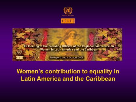 Women’s contribution to equality in Latin America and the Caribbean.
