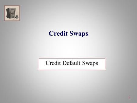 1 Credit Swaps Credit Default Swaps. 2 Generic Credit Default Swap: Definition  In a standard credit default swap (CDS), a counterparty buys protection.