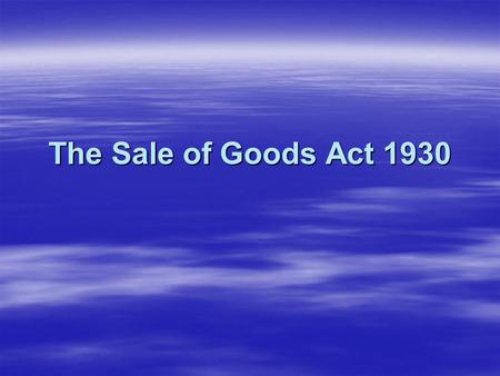 The Sale of Goods Act 1930.