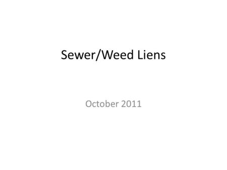 Sewer/Weed Liens October 2011. IC 36-9-23-25 Fees; factors used to establish; persons obligated to pay; disposition of certain fees; adoption of different.