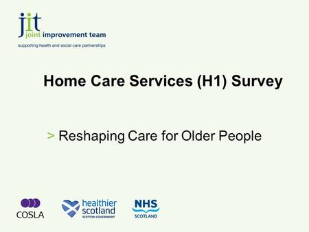 Home Care Services (H1) Survey >Reshaping Care for Older People.