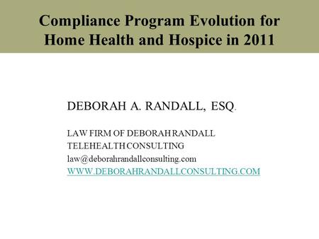 DEBORAH A. RANDALL, ESQ. LAW FIRM OF DEBORAH RANDALL TELEHEALTH CONSULTING  Compliance.